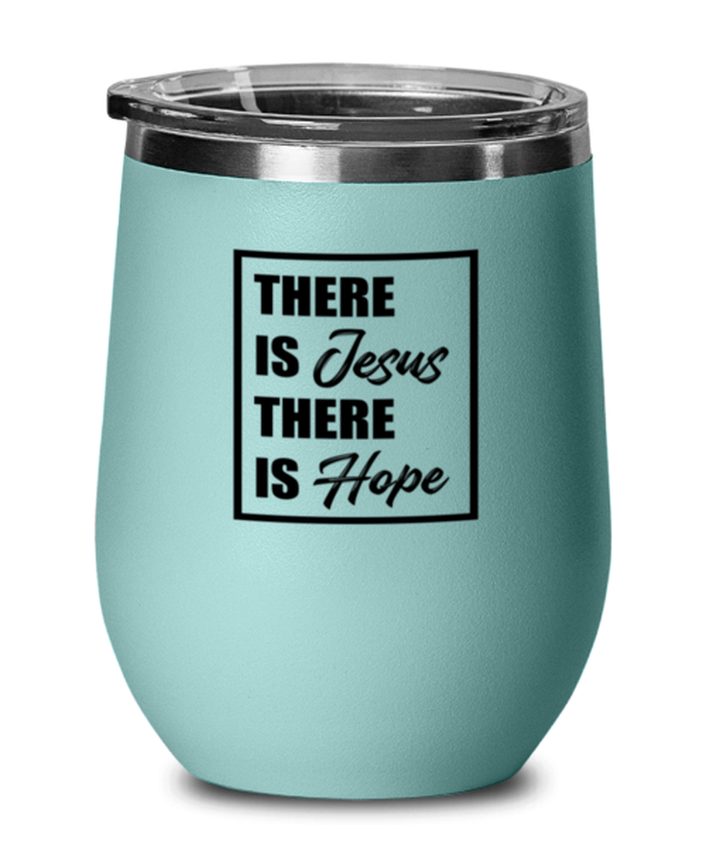 There is Jesus, There is Hope, teal drinkware metal glass. Model 60063