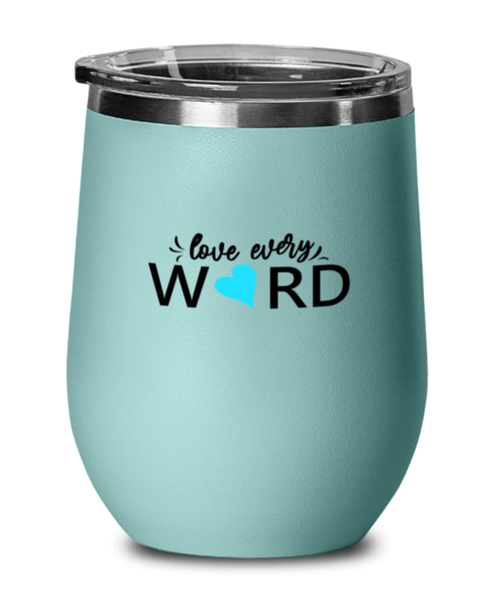 Love Every Word, teal drinkware metal glass. Model 60063