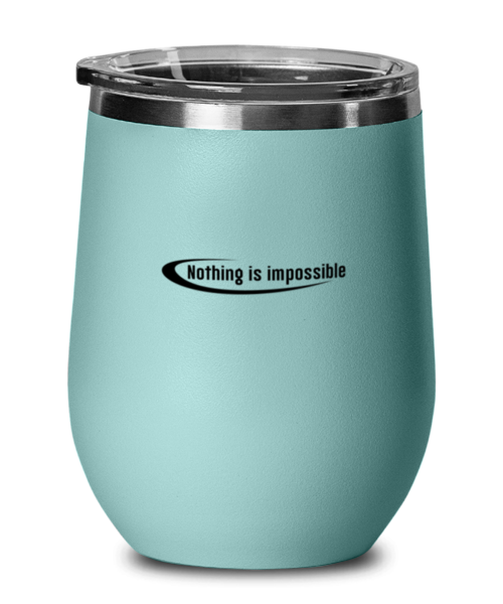 Nothing is Impossible, teal drinkware metal glass. Model 60063