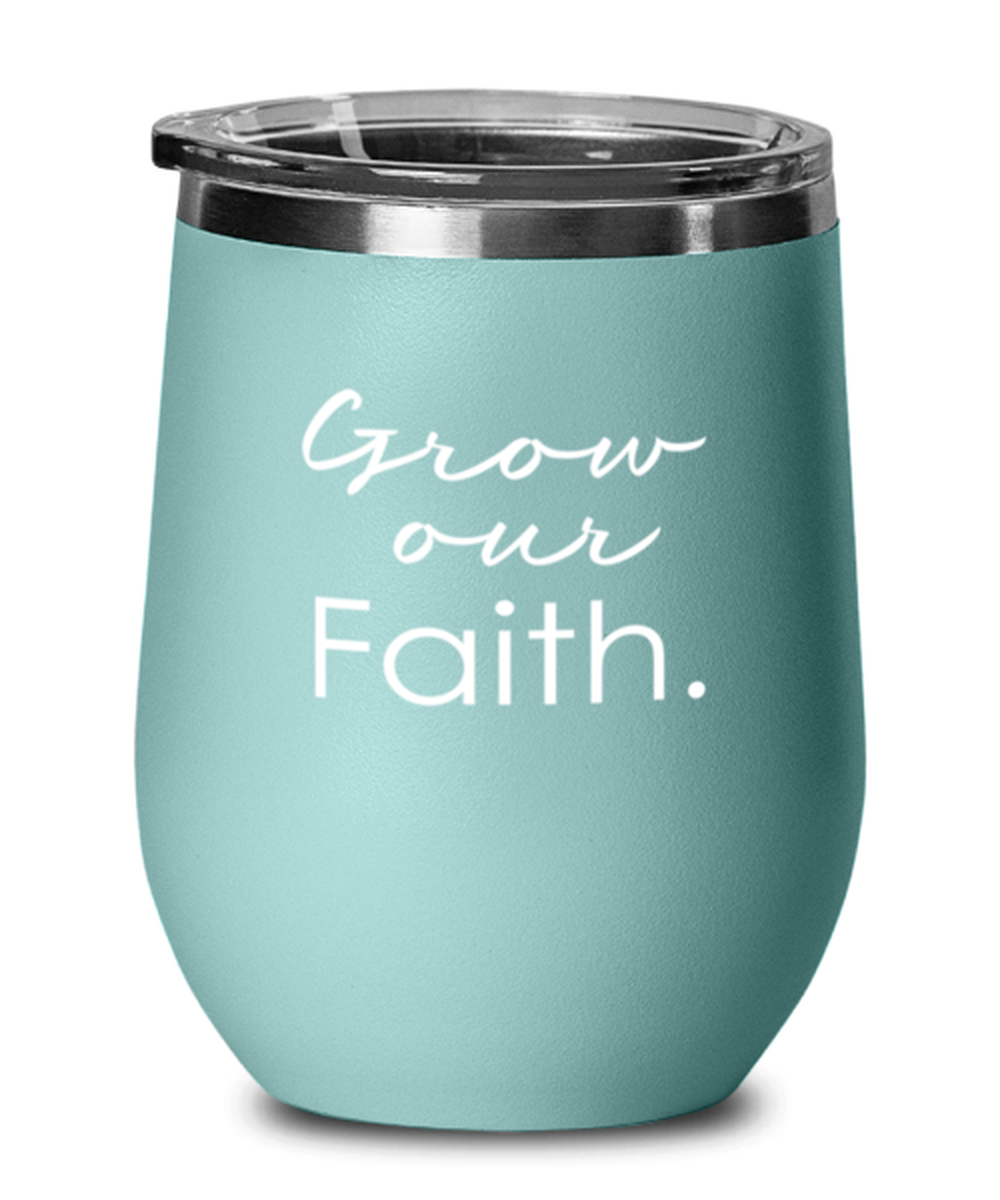 Grow Our Faith Thought, teal drinkware metal glass. Model 60063
