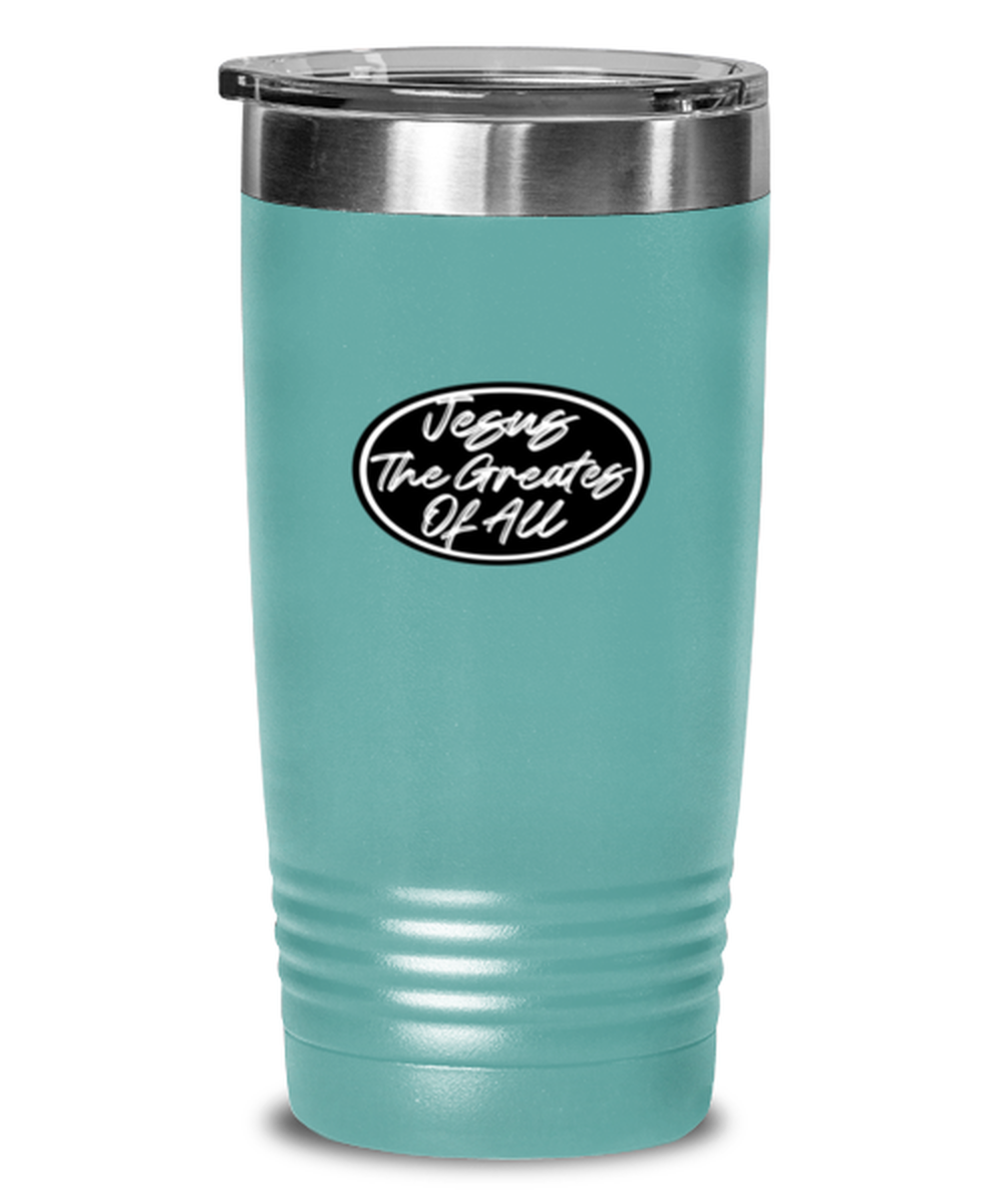 Jesus the Greatest of All, teal tumbler. Model 60064