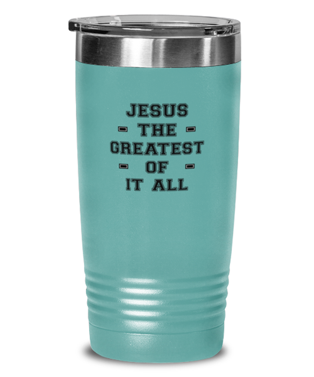 Jesus the Greatest of It All, teal tumbler. Model 60064