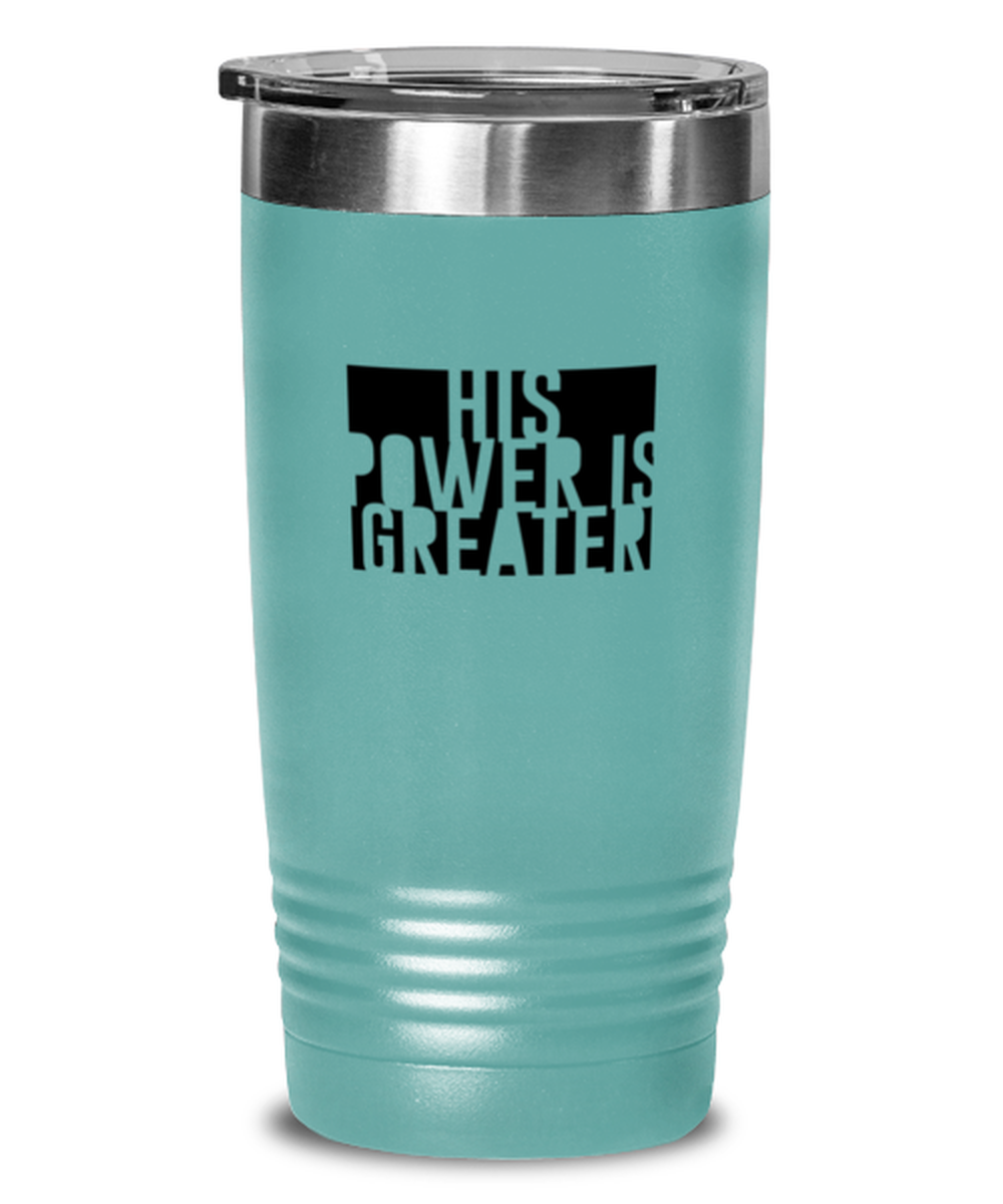His Power is Greater, teal tumbler. Model 60064