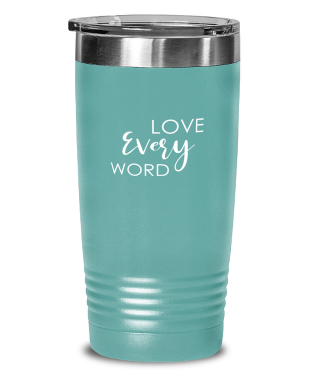 Love Every Word 2, teal tumbler. Model 60064