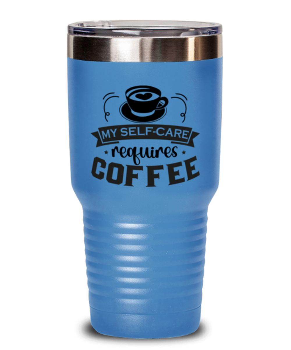 My self-care requires coffee-01, light blue Tumbler 30oz. Model 60066