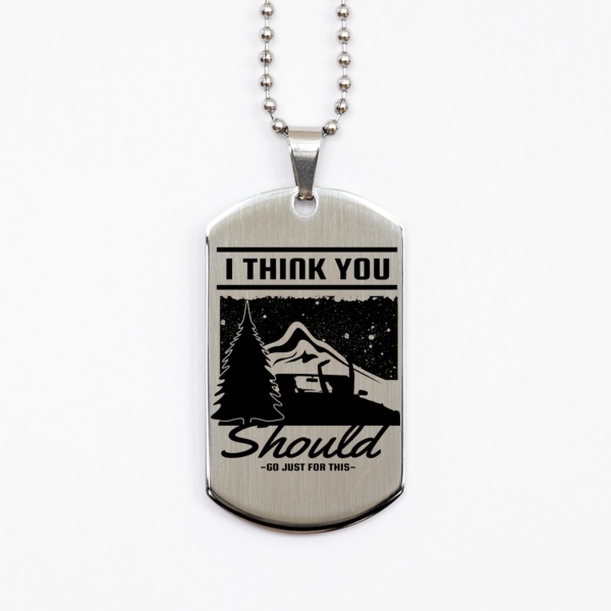 I think You should Go Just for This, Silver Dog Tag. Model 60067