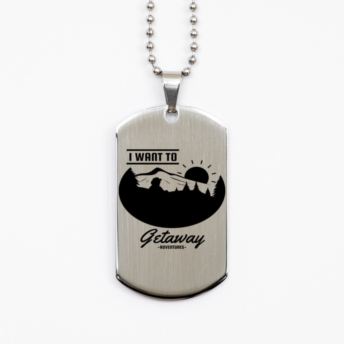 I Want to Getaway, Silver Dog Tag. Model 60067