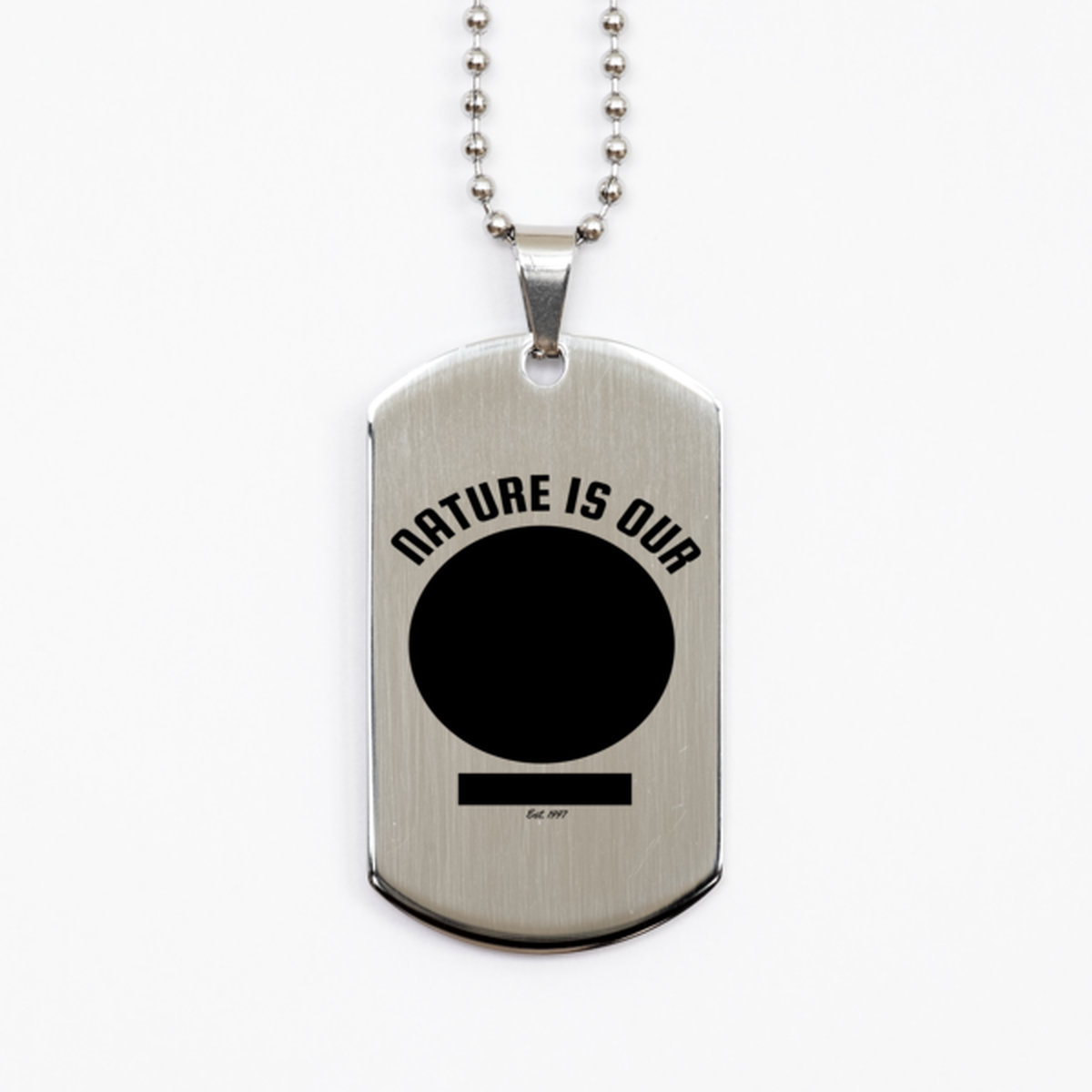 Nature is Our Best Friend, Silver Dog Tag. Model 60067