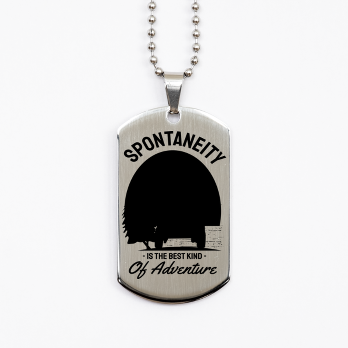Spontaneity is the Best Kind, Silver Dog Tag. Model 60067