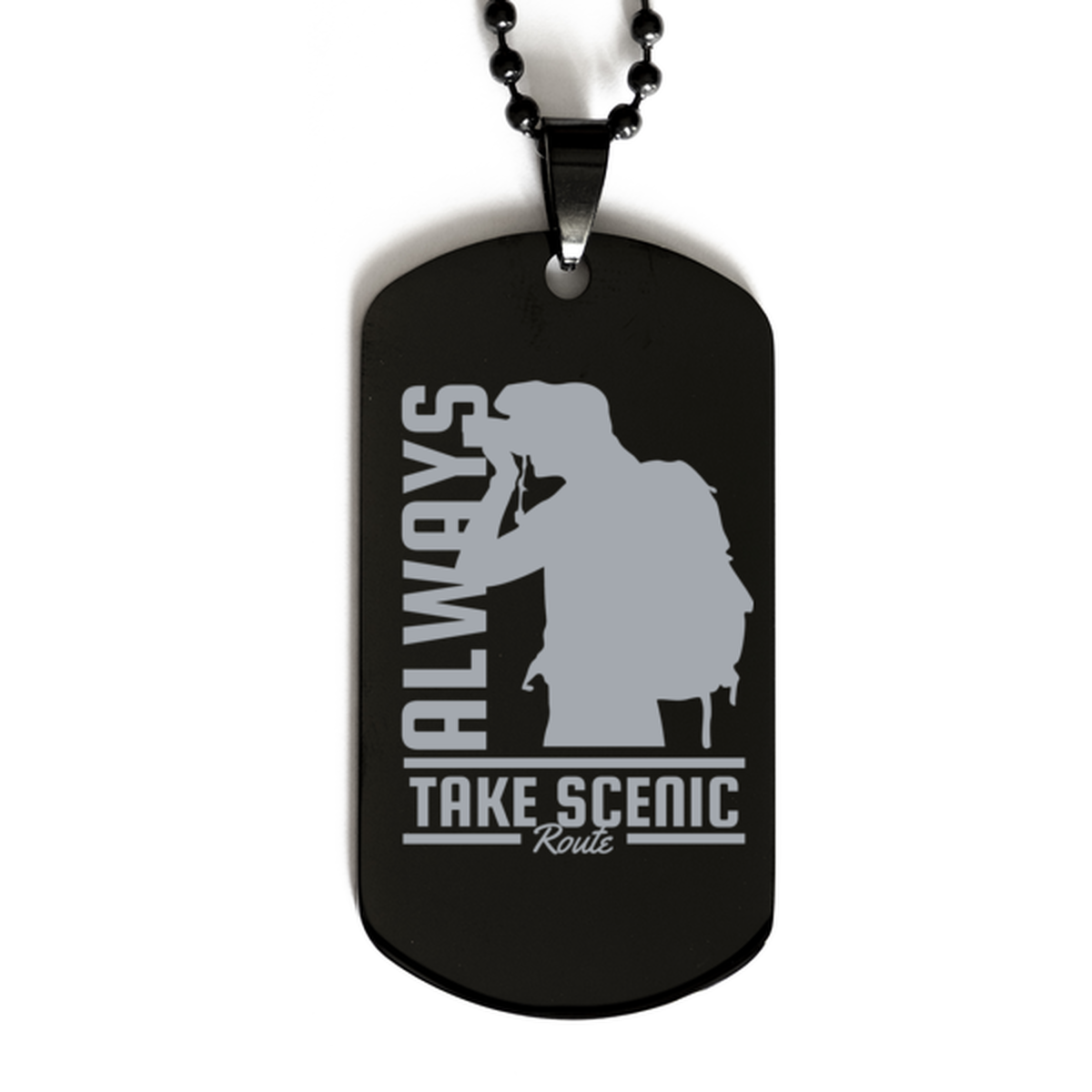 Always Take Scenic Route, Black Dog Tag. Model 60068