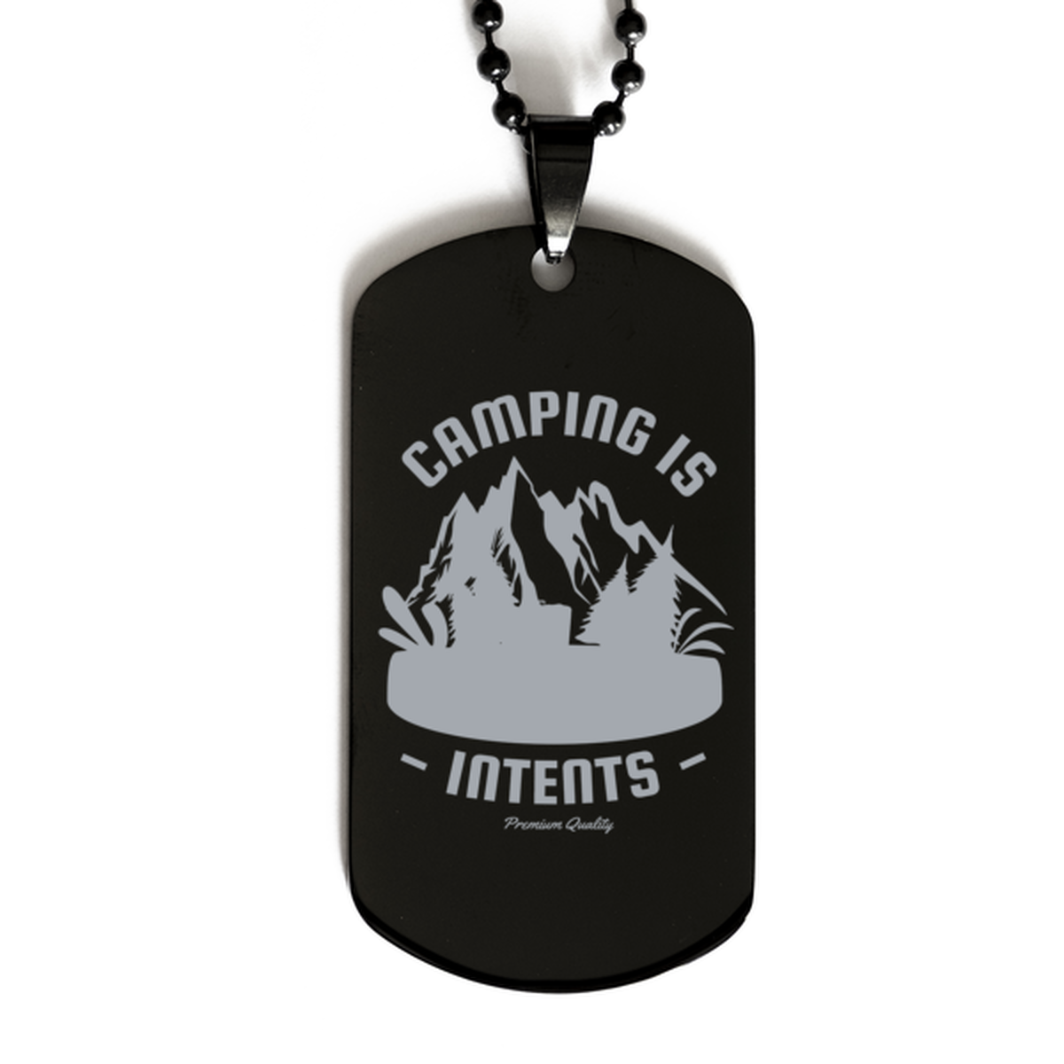 Camping is Intents, Black Dog Tag. Model 60068