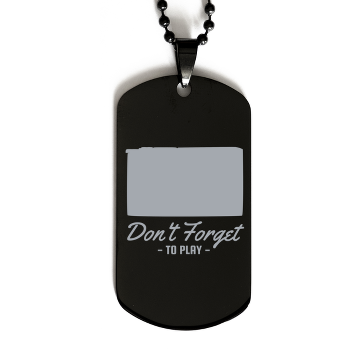 Dont Forget to Play, Black Dog Tag. Model 60068