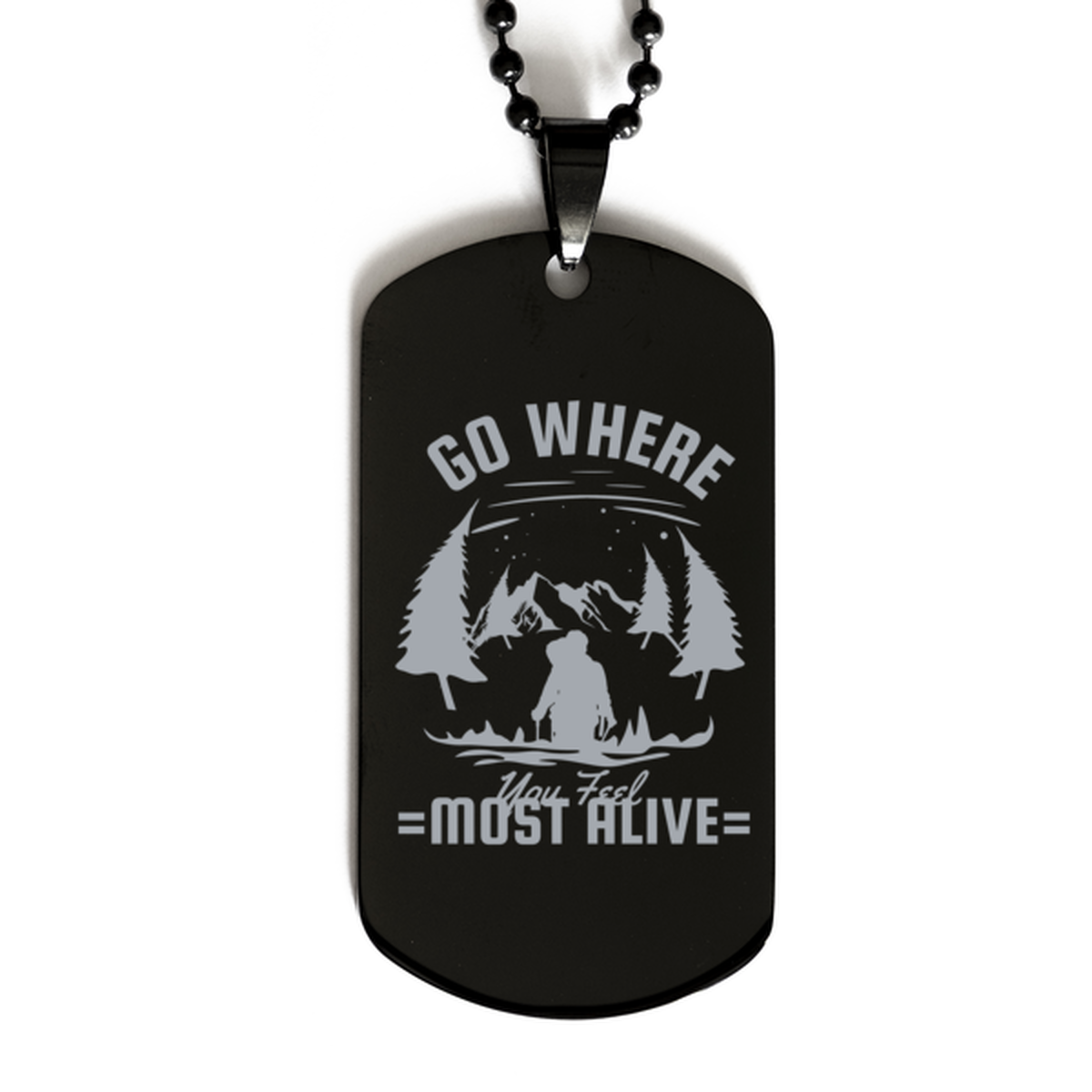 Go where You Feel Most Alive, Black Dog Tag. Model 60068