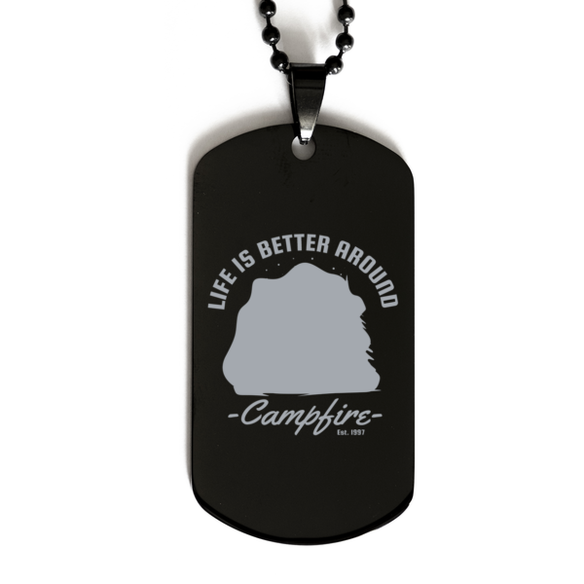 Life is Better Around a Campfire, Black Dog Tag. Model 60068