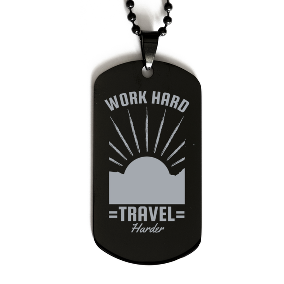 Work Hard Travel Harder, Black Dog Tag. Model 60068