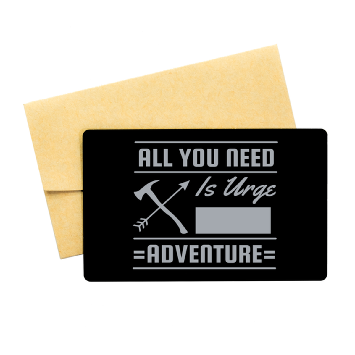 All You Need is an Urge for Adventure, Black Aluminum Card. Model 60070