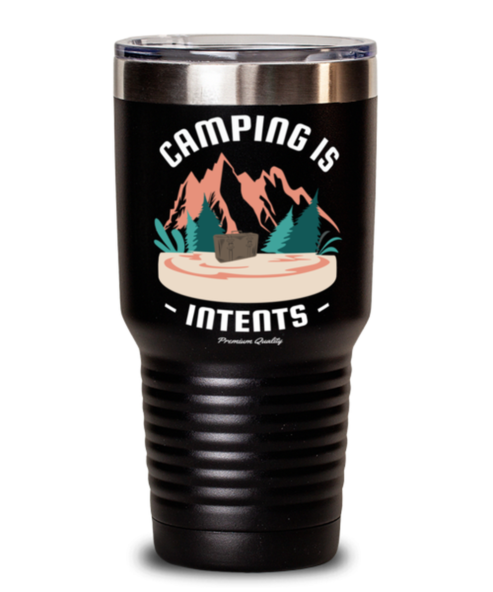 Camping is Intents, black Tumbler 30oz. Model 60071