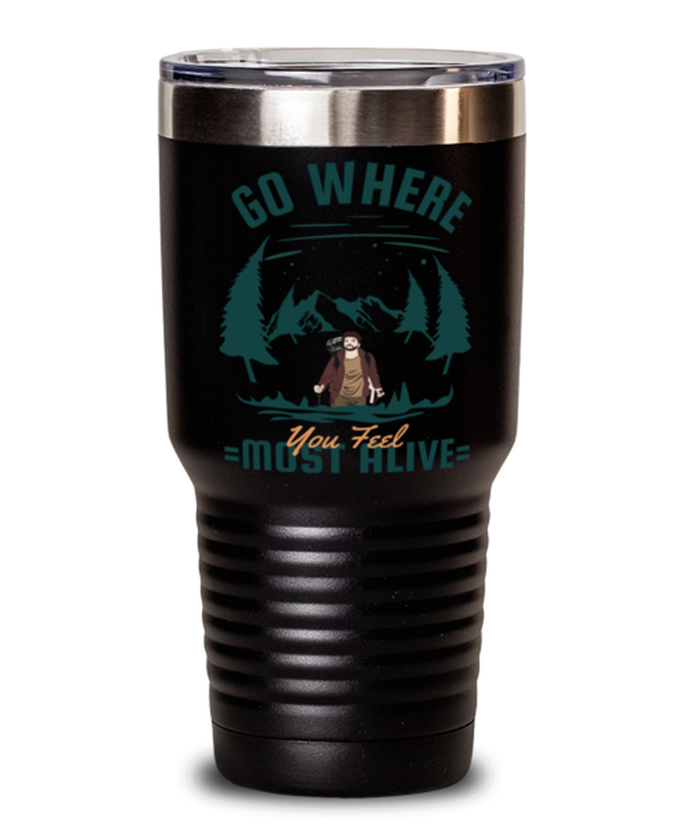 Go where You Feel Most Alive, black Tumbler 30oz. Model 60071