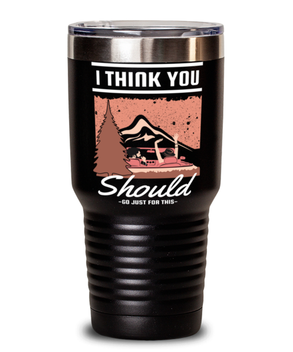 I think You should Go Just for This, black Tumbler 30oz. Model 60071
