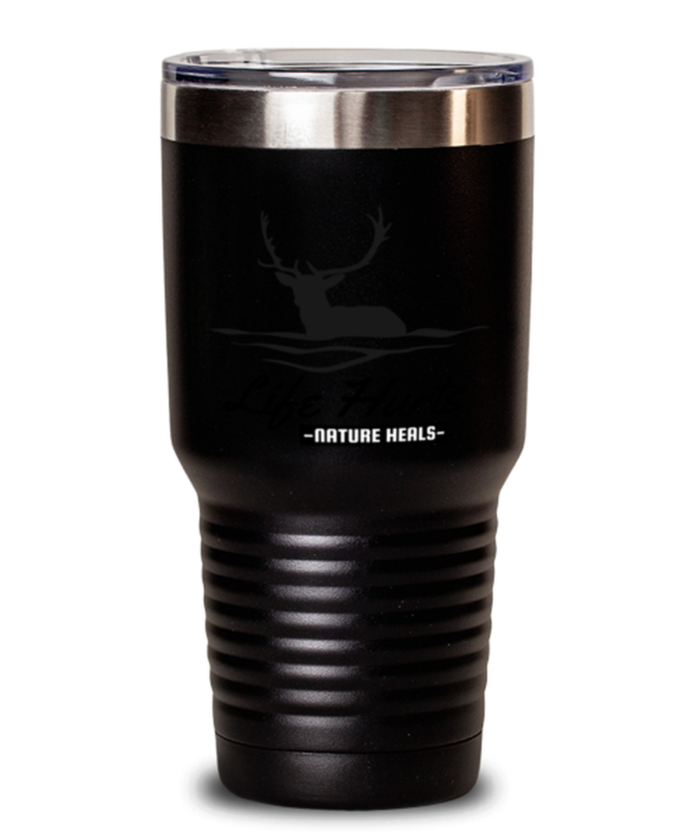 Life Hurts Nature Heals, black Tumbler 30oz. Model 60071