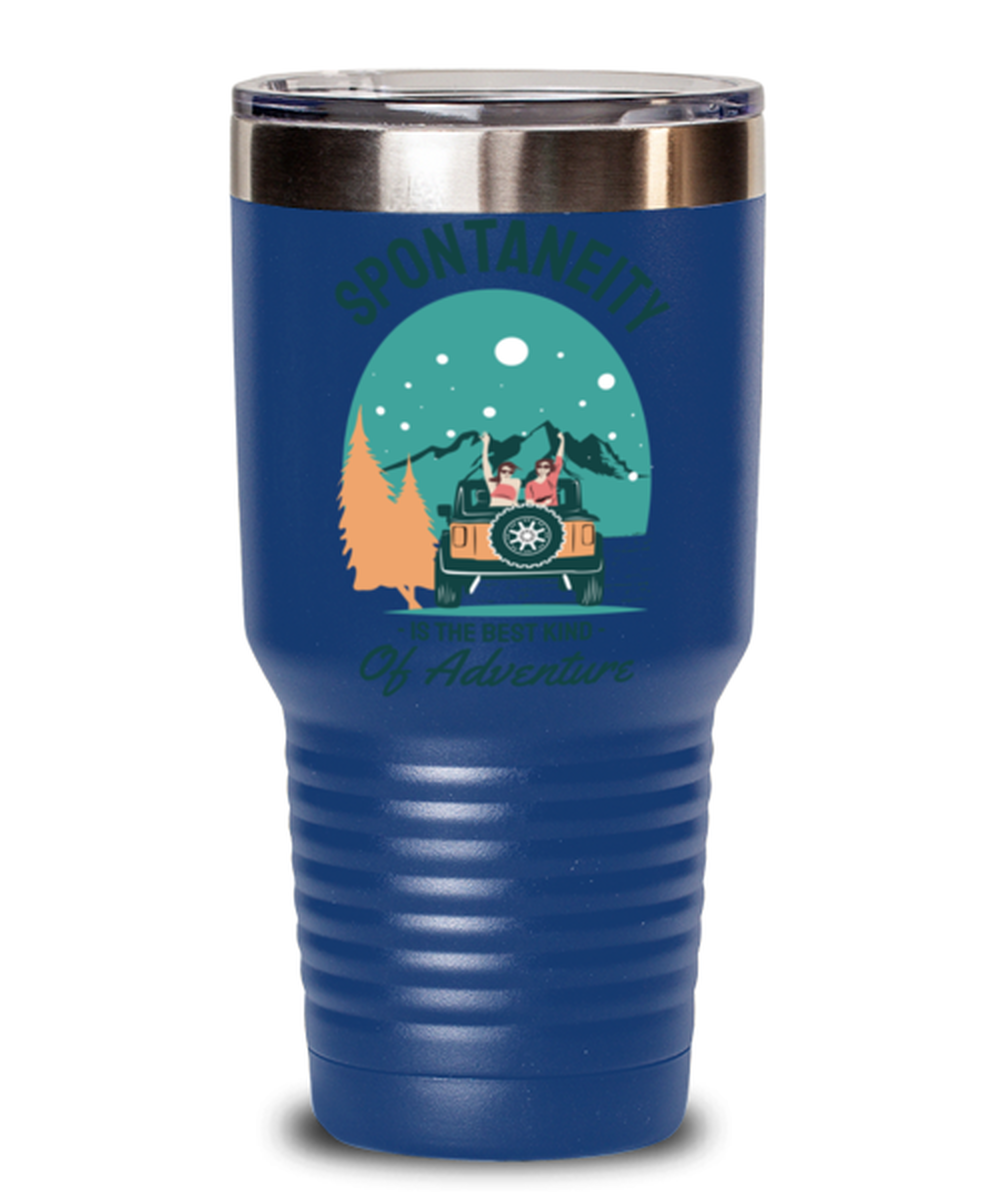Spontaneity is the Best Kind, blue Tumbler 30oz. Model 60071