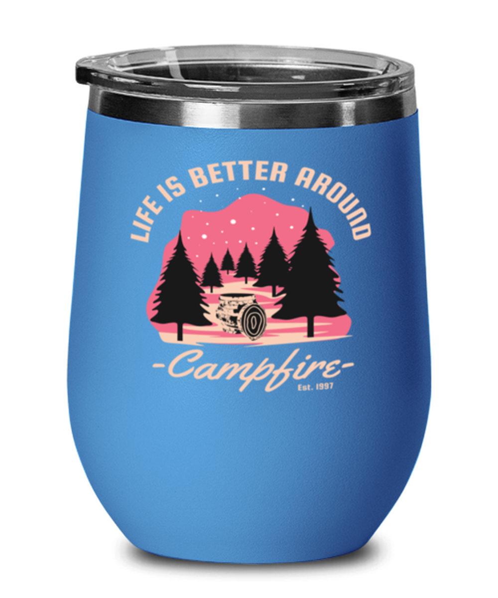 Life is Better Around a Campfire, blue Wineglass. Model 60072