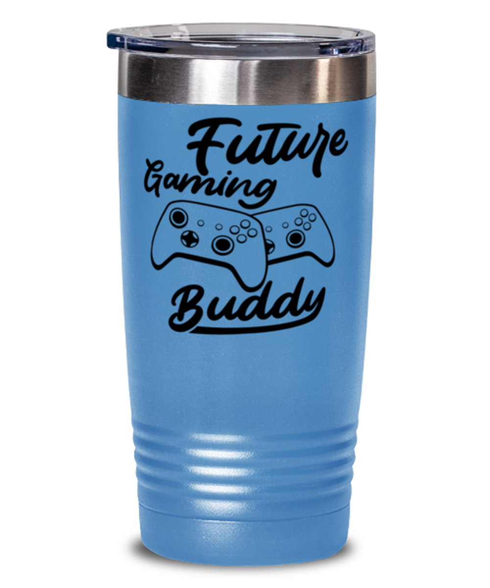 Future gaming buddy , light blue Tumbler 20oz. Model 60075