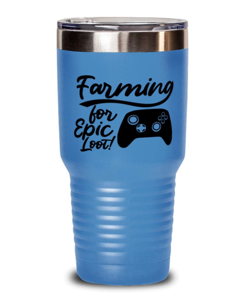 Farming for Epic Loot! , light blue Tumbler 30oz. Model 60075
