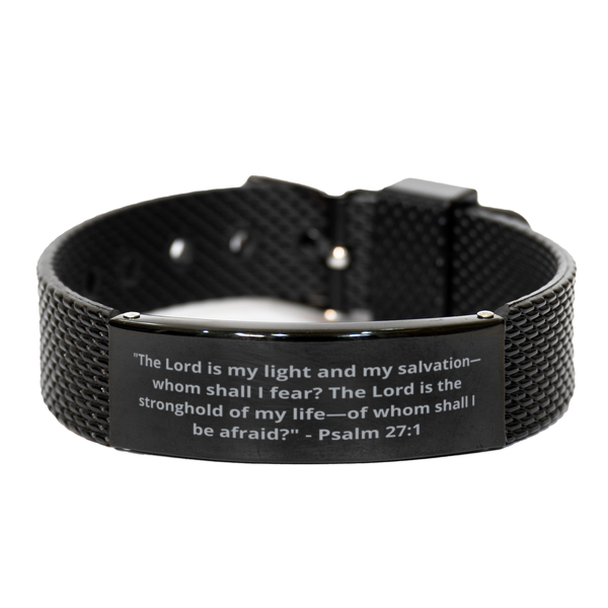 "The Lord is my light and my salvation-whom shall I fear? The Lord is the stronghold of my life-of whom shall I be afraid?" - Psalm 27:1, Black Shark Mesh Bracelet. Model 600101