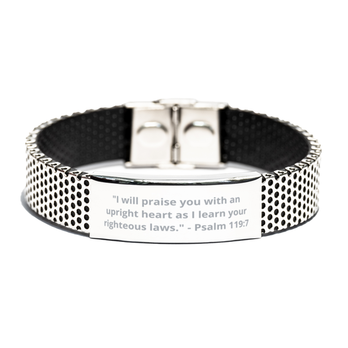 "I will praise you with an upright heart as I learn your righteous laws." - Psalm 119:7, Stainless Steel Bracelet. Model 600102