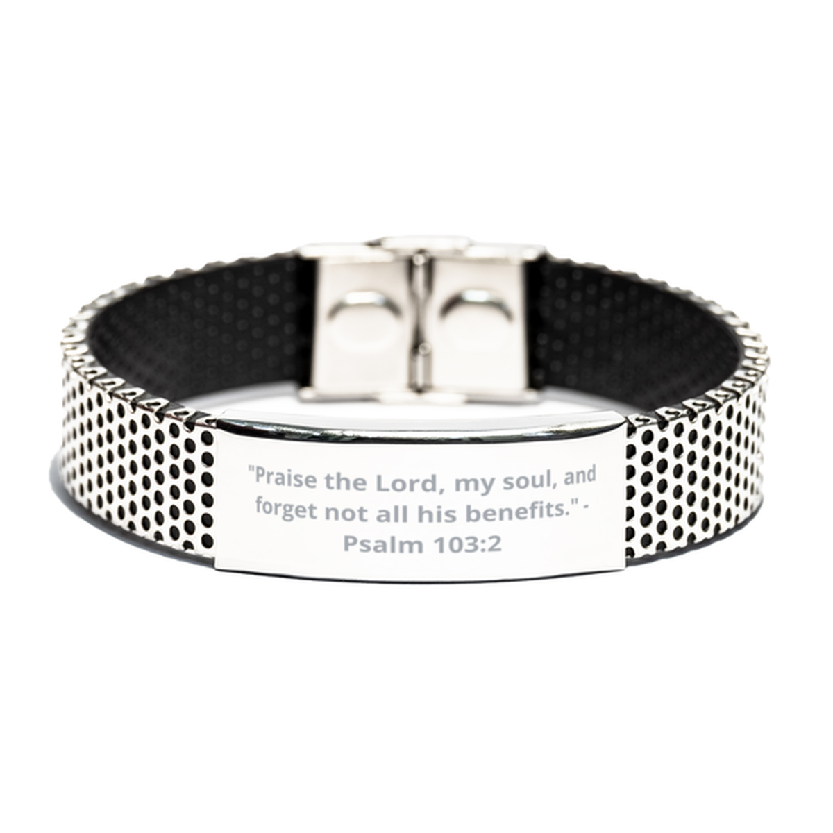 "Praise the Lord, my soul, and forget not all his benefits." - Psalm 103:2, Stainless Steel Bracelet. Model 600102