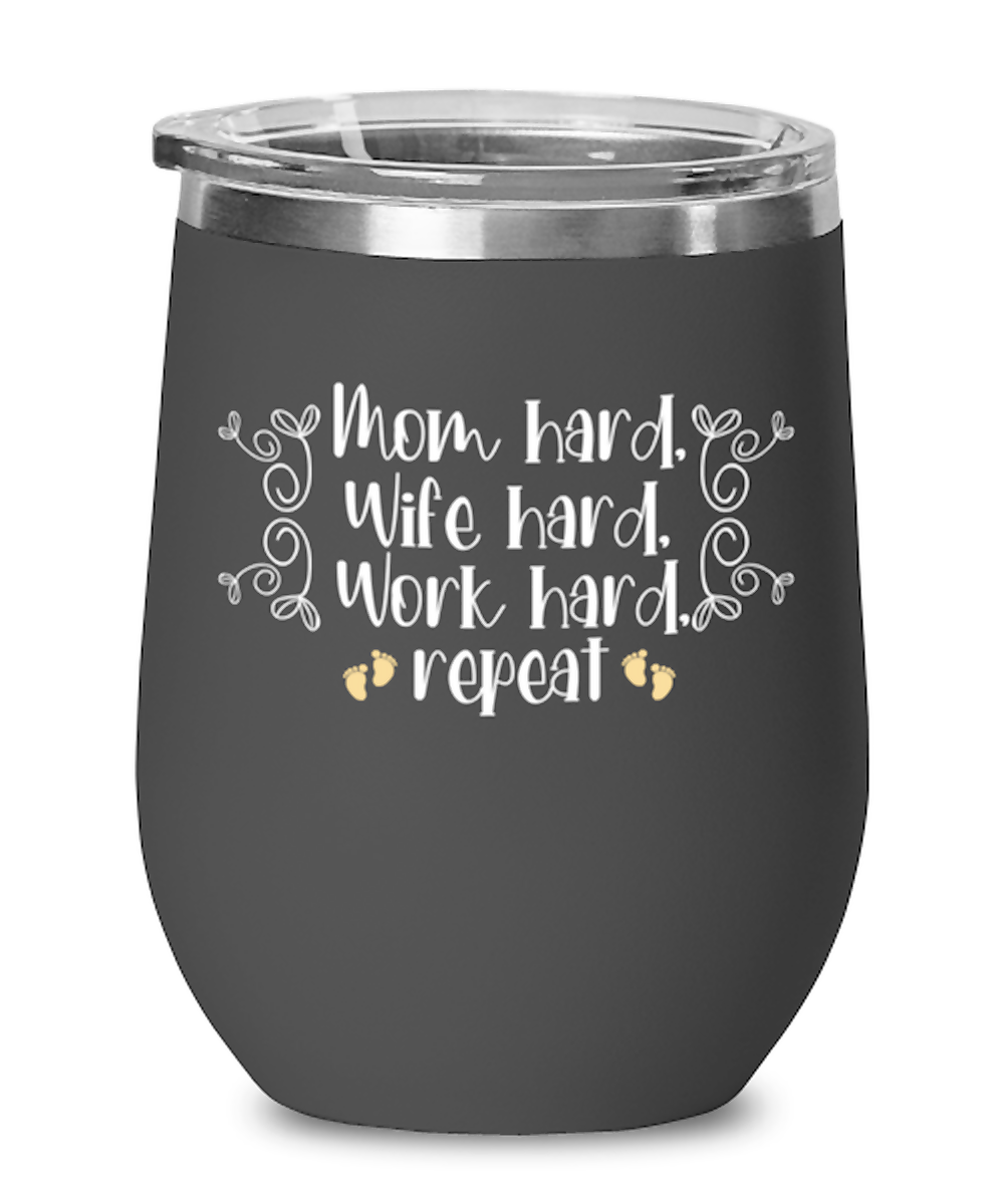 Mom hard, Wife hard, Work hard, repeat, black Wineglass. Model 60043