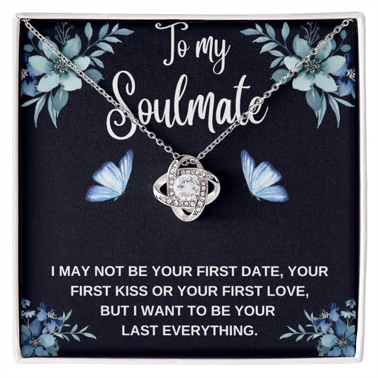 To My Soulmate - I May Not Be Your First Date Necklace LoveKnot 020