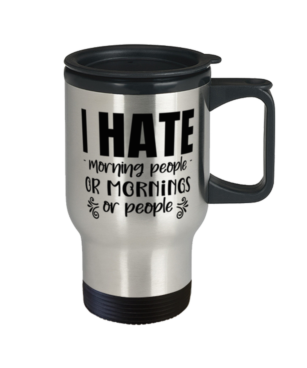 I hate morning people or morning or people,  Travel Mug. Model 60049