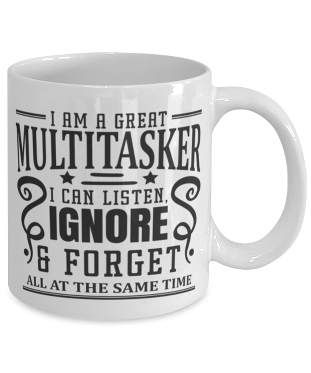 I Am A Great Multitasker, I Can Listen..., white Coffee Mug, Coffee Cup 11oz. Model 60050
