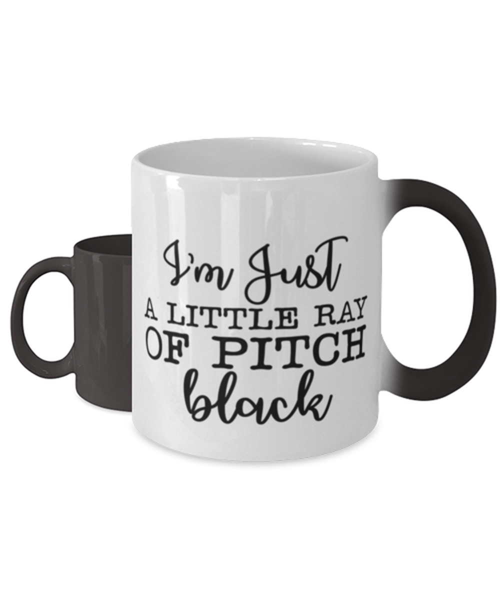 I'm Just A Little Ray Of Pitch Black,  Color Changing Coffee Mug, Magic Coffee Cup. Model 60050
