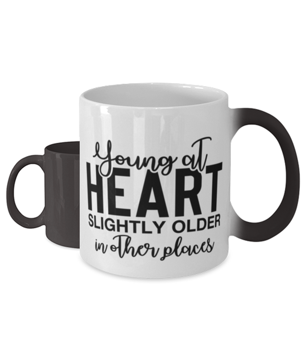 Young At Heart Slightly Older In Other Places,  Color Changing Coffee Mug, Magic Coffee Cup. Model 60050