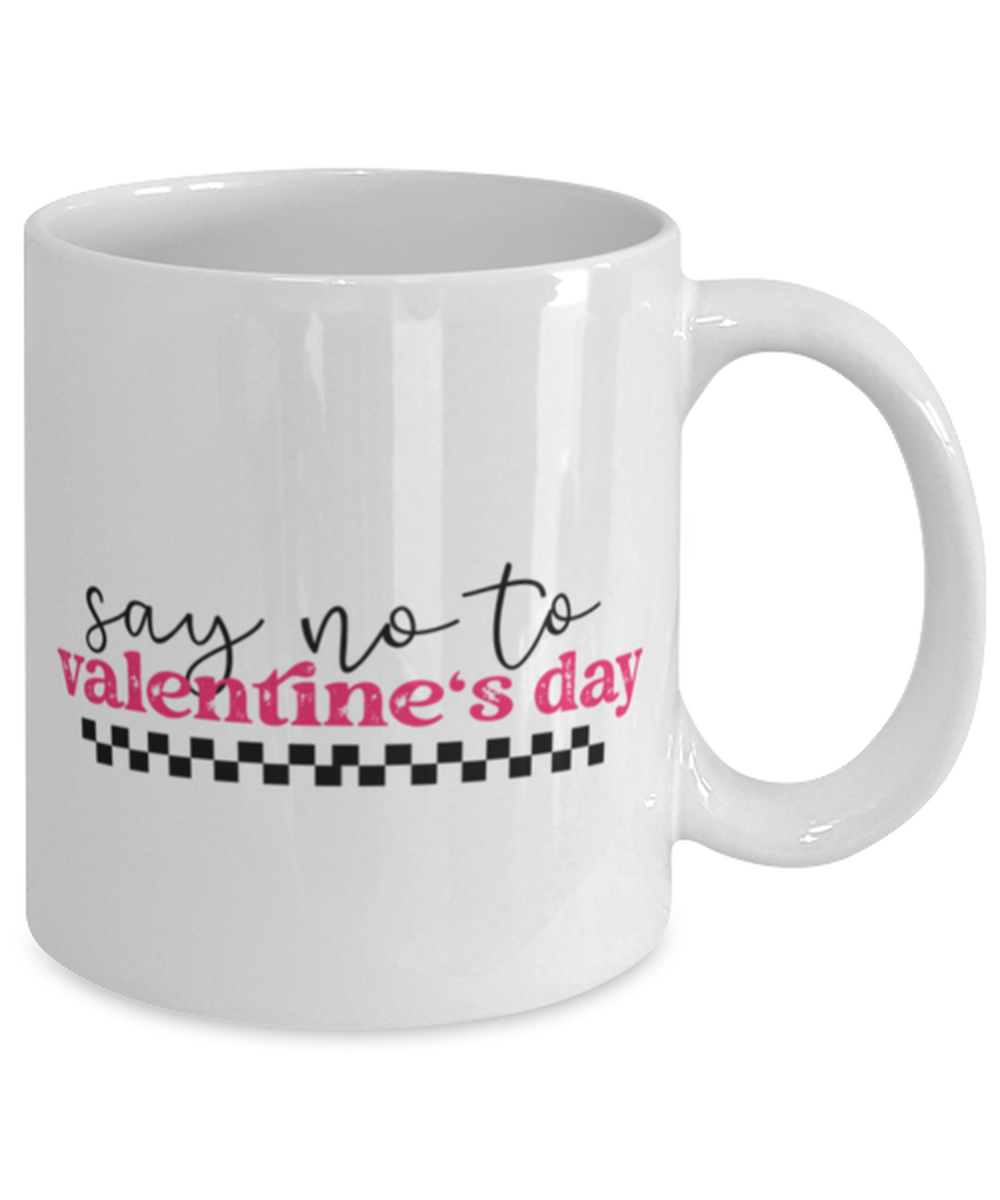 Say no to valentine's day, white Coffee Mug, Coffee Cup 11oz. Model 60052