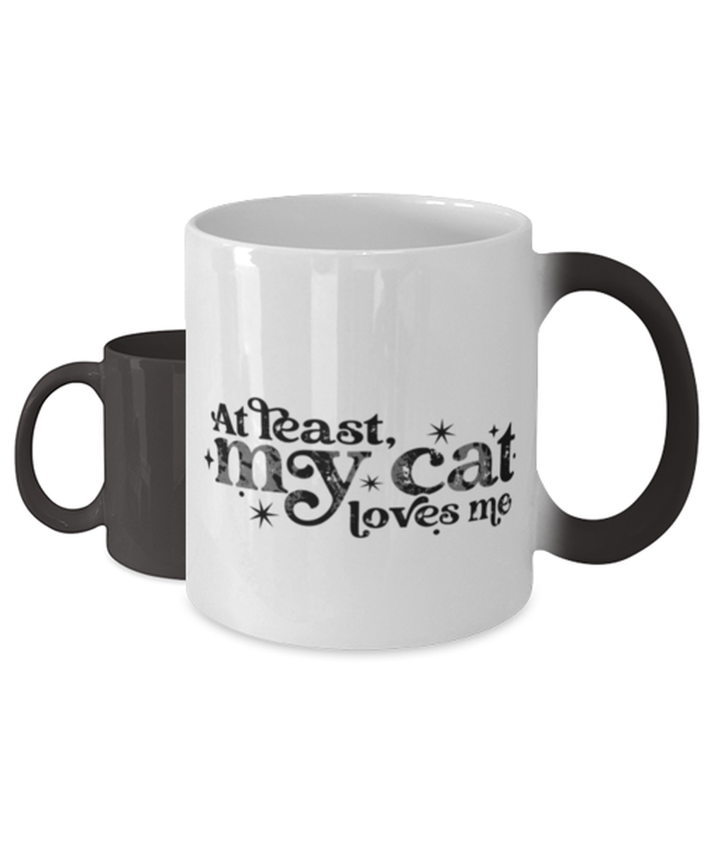 At least my cat loves me,  Color Changing Coffee Mug, Magic Coffee Cup. Model 60052