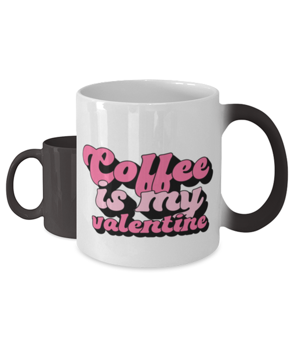 Coffee is my valentine,  Color Changing Coffee Mug, Magic Coffee Cup. Model 60052