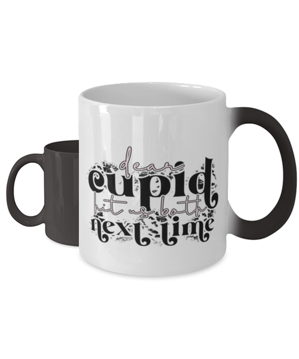 Dear cupid, hit us both next time,  Color Changing Coffee Mug, Magic Coffee Cup. Model 60052