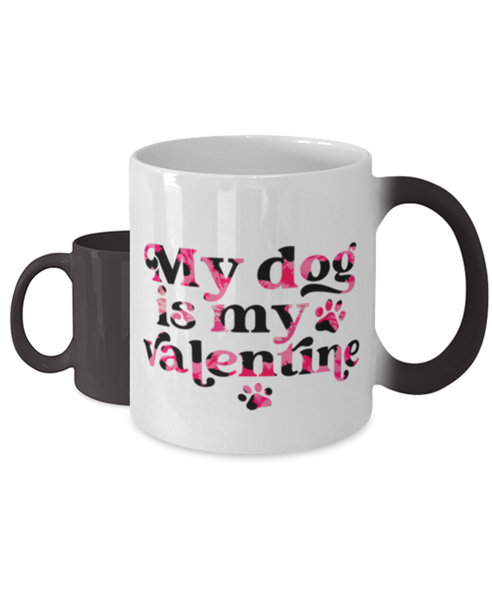 My dog is my valentine,  Color Changing Coffee Mug, Magic Coffee Cup. Model 60052