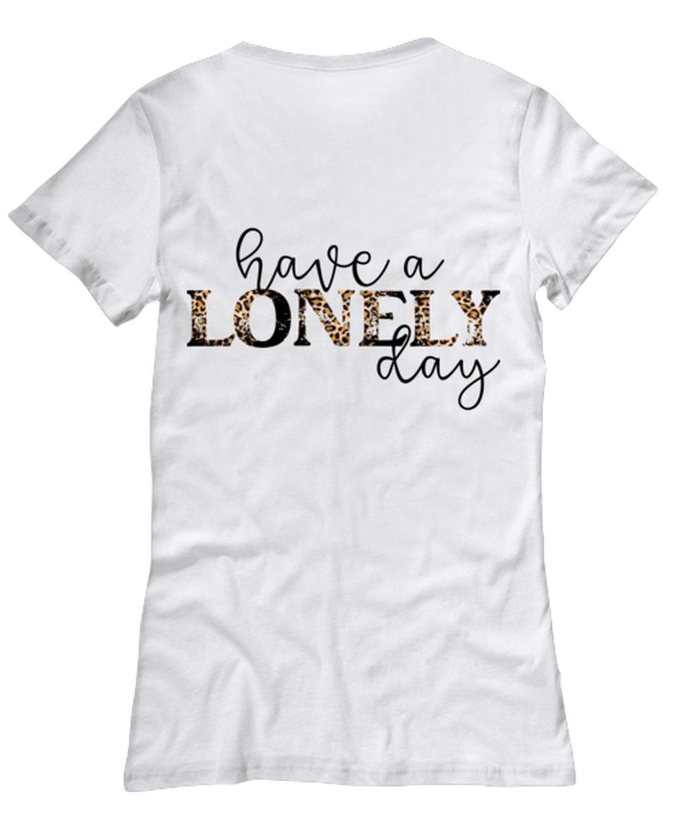 Have a lonely day, white Women's Tee. Model 60053