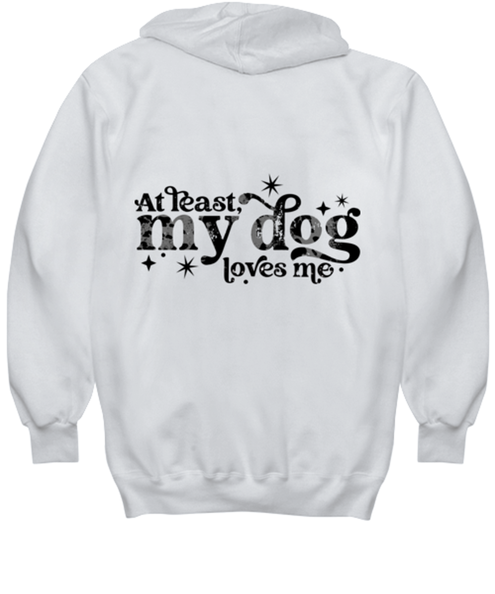 At least my dog loves me, white hoodie. Model 60053