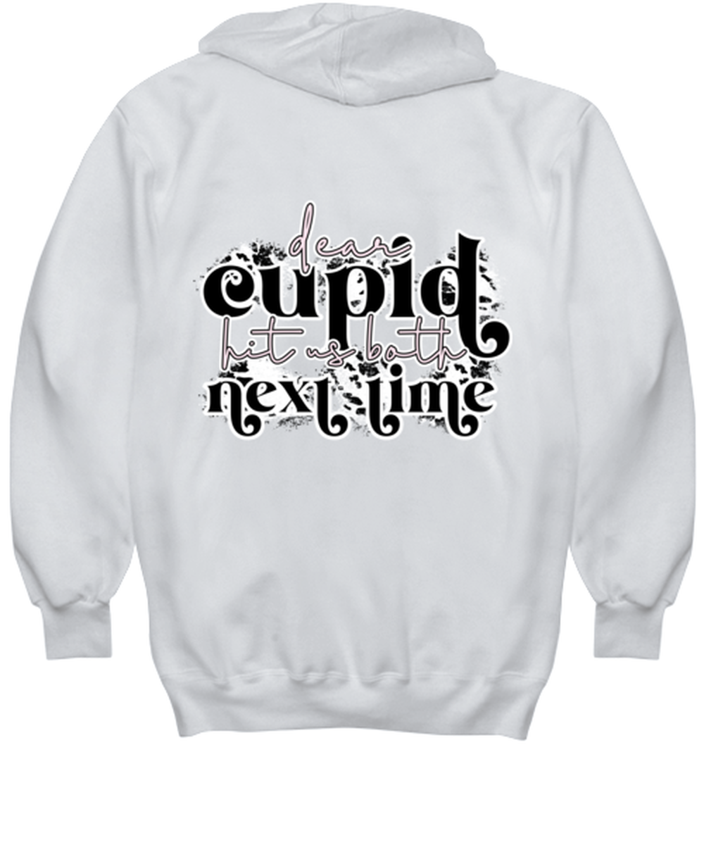 Dear cupid, hit us both next time, white hoodie. Model 60053