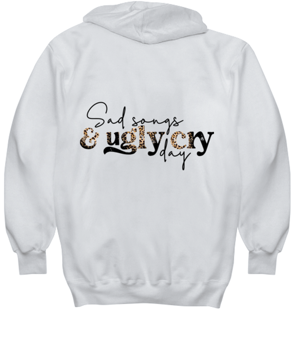 Sad songs and ugly cry day, white hoodie. Model 60053