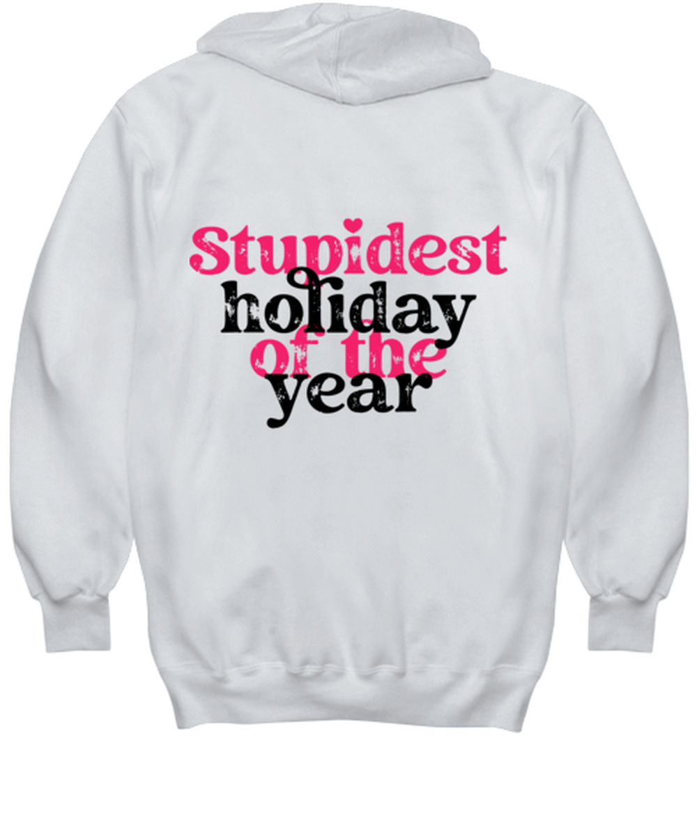 Stupid holiday of the year, white hoodie. Model 60053