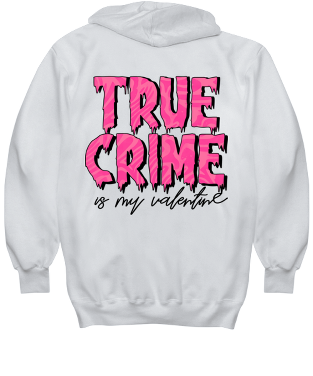 True crime is my valentine, white hoodie. Model 60053