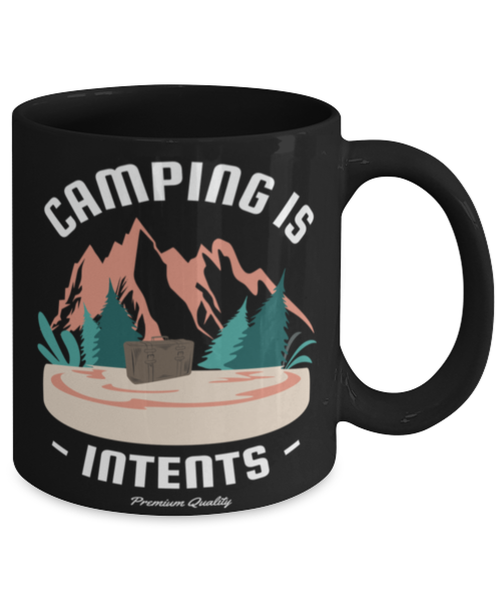 Camping is Intents, black Coffee Mug, Coffee Cup 11oz. Model 60071