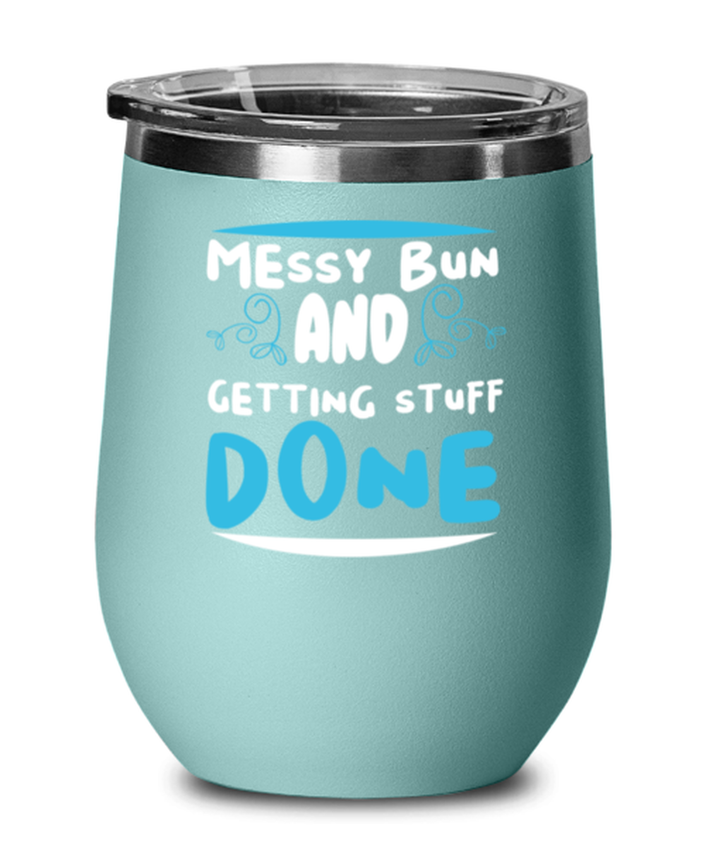 Messy bun and getting stuff done, teal Wineglass. Model 60043